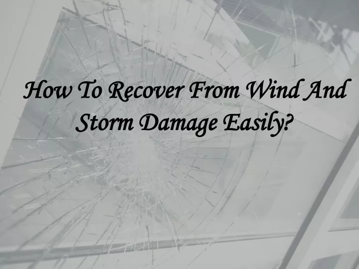 how to recover from wind and storm damage easily