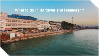 What to do in Haridwar and Rishikesh?