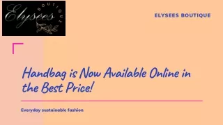 Handbag is Now Available Online in the Best Price!