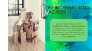 Shifting is not easy? choose Om International Packer hassle free services.