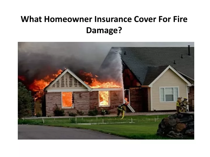 what homeowner insurance cover for fire damage