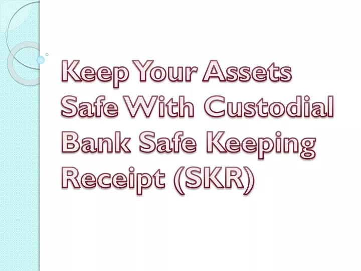 keep your assets safe with custodial bank safe keeping receipt skr