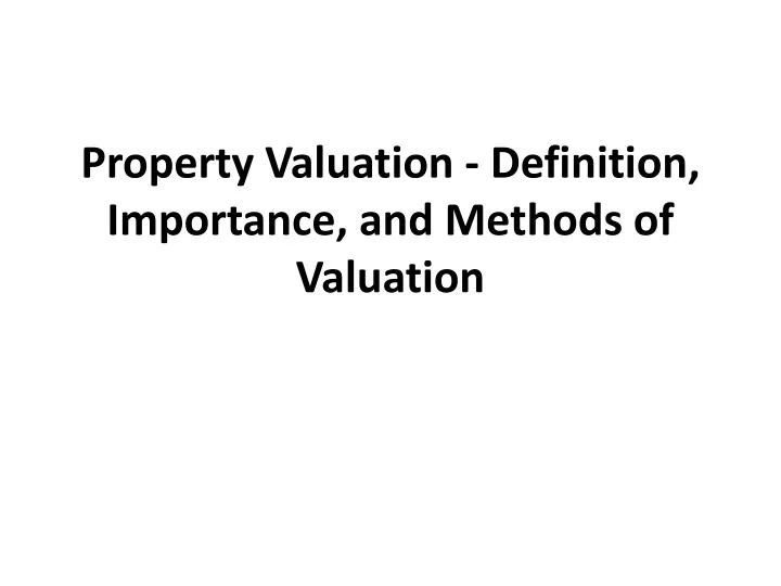 property valuation definition importance and methods of valuation