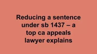 Reducing a sentence under sb 1437 – a top ca appeals lawyer explains