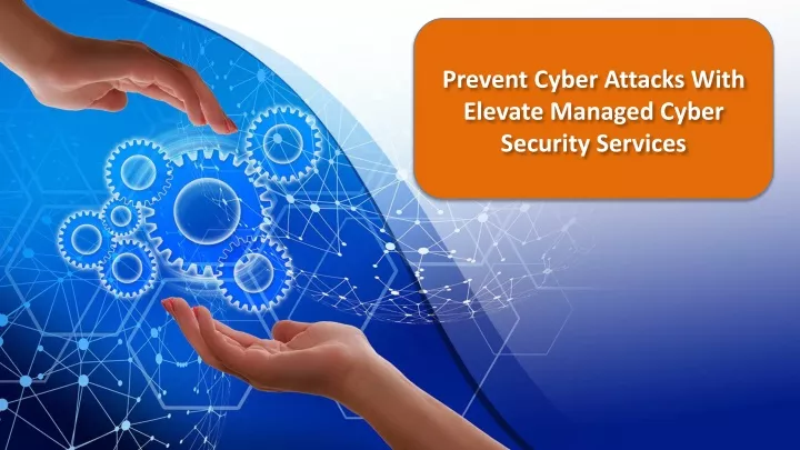 prevent cyber a ttacks with elevate managed cyber security services