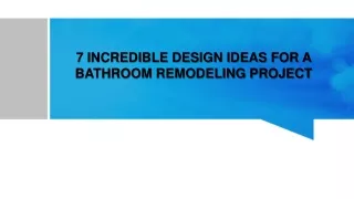 7 INCREDIBLE DESIGN IDEAS FOR A BATHROOM REMODELING PROJECT