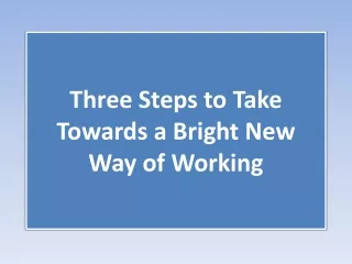 three steps to take towards a bright new way of working