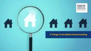 DREW MORTGAGE PPT_ 5 Things To Do Before House Hunting