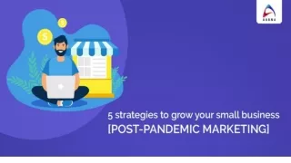Aarna Systems _ 5 STRATEGIES TO GROW YOUR SMALL BUSINESS [POST-PANDEMIC MARKETING]