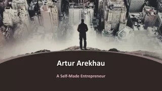 Artur Arekhau - A Self-Made Entrepreneur