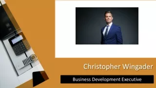 Christopher Wingader - Business Development Executive