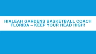Hialeah Gardens Basketball Coach Florida – Keep your head high!