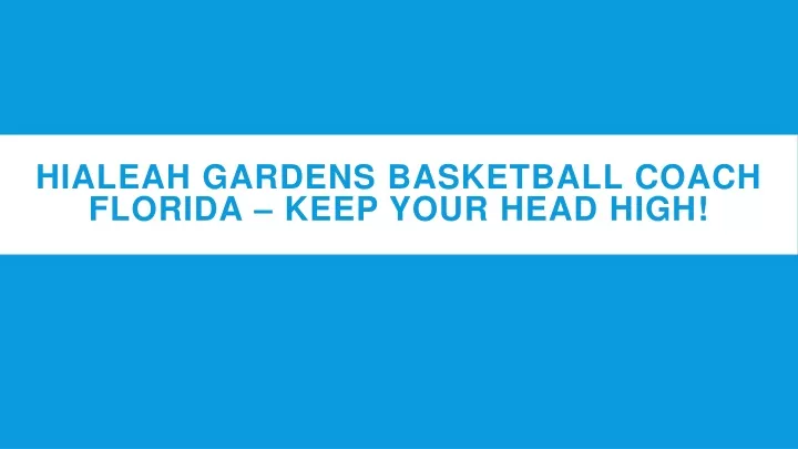 hialeah gardens basketball coach florida keep your head high
