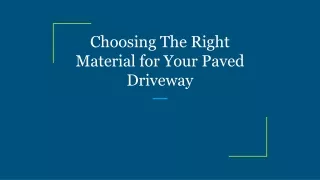 choosing the right material for your paved driveway