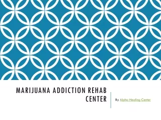 Marijuana Addiction Rehab Center