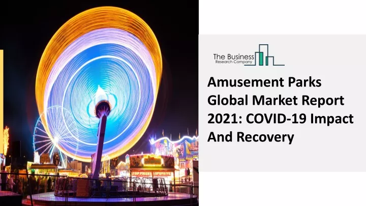 amusement parks global market report 2021 covid