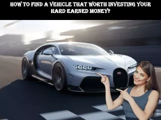 How To Find A Vehicle That Worth Investing Your Hard Earned Money