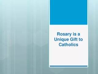 Rosary is a Unique Gift to Catholics