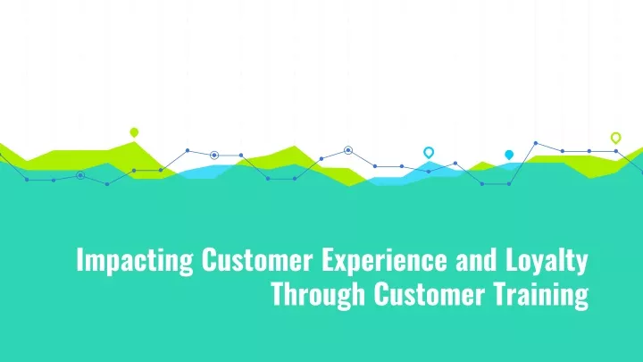 impacting customer experience and loyalty through