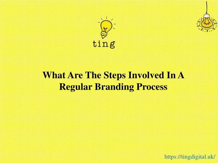 what are the steps involved in a regular branding