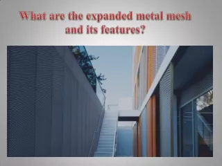 What are the expanded metal mesh and its features