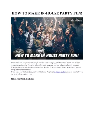 HOW TO MAKE IN-HOUSE PARTY FUN!