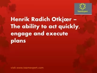 Henrik Radich Otkjær is a progressive expertise in team building