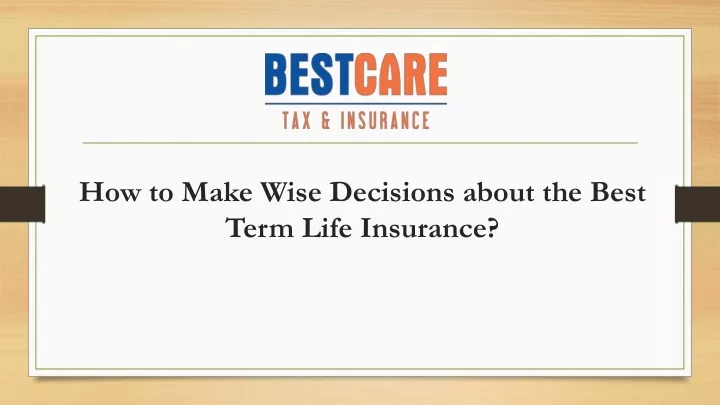how to make wise decisions about the best term life insurance