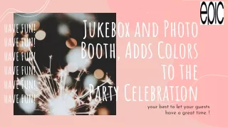 Jukebox and Photo Booth, Adds Colors to the Party Celebration