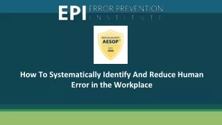 how to systematically identify and reduce human error in the workplace
