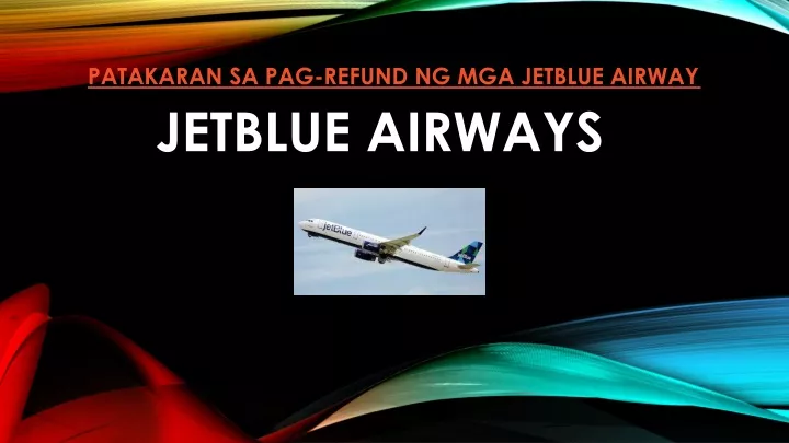 patakaran sa pag refund ng mga jetblue airway
