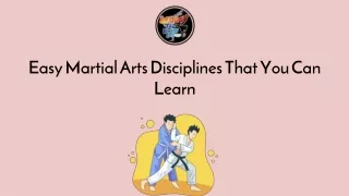easy martial arts disciplines that you can learn