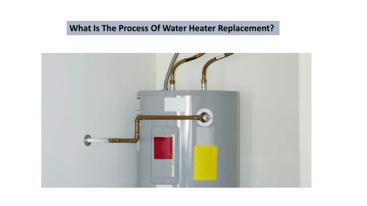 what is the process of water heater replacement