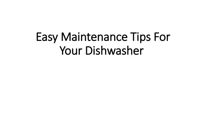 easy maintenance tips for your dishwasher