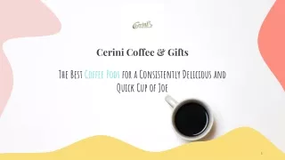 Coffee Pods at Best Price in the USA | Cerini Coffee & Gifts