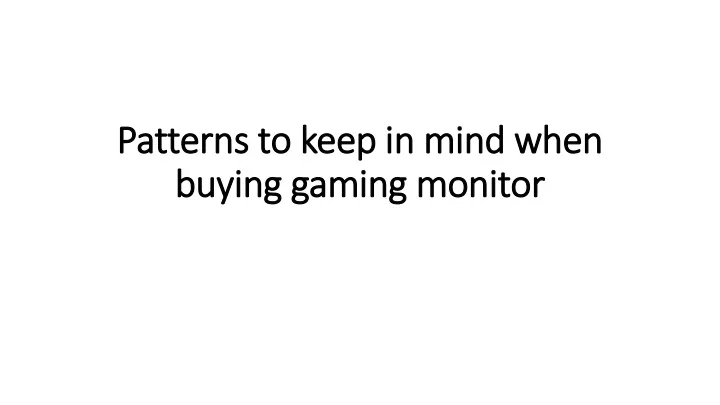 patterns to keep in mind when buying gaming monitor