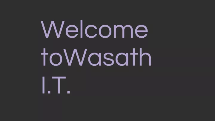 welcome towasath i t