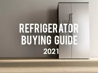 Refrigerator buying guide 2021