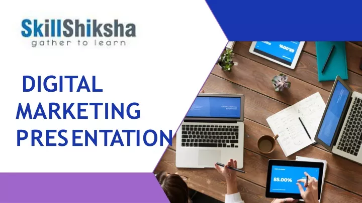 PPT - skill shiksha digital marketing presentation PowerPoint Presentation  - ID:10902043