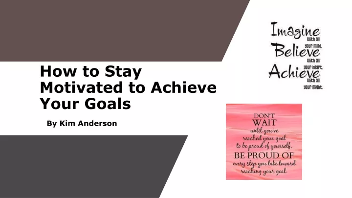 how to stay motivated to achieve your goals