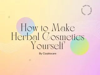 How to Make Herbal Cosmetics Yourself