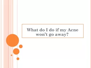 what do i do if my acne won t go away