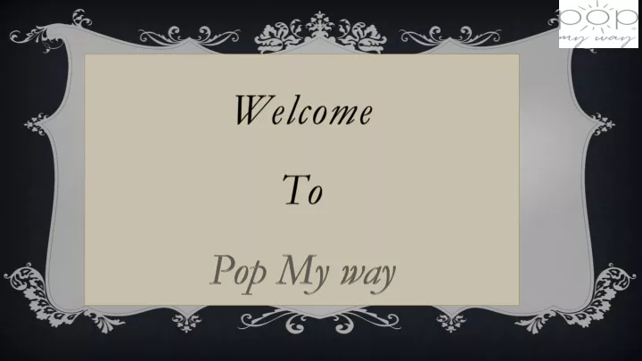 welcome to pop my way