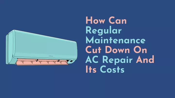 how can regular maintenance cut down on ac repair