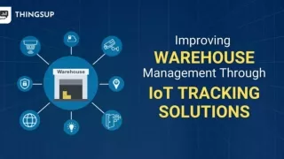 Warehouse Management System Through IoT Tracking Sensors And Solutions