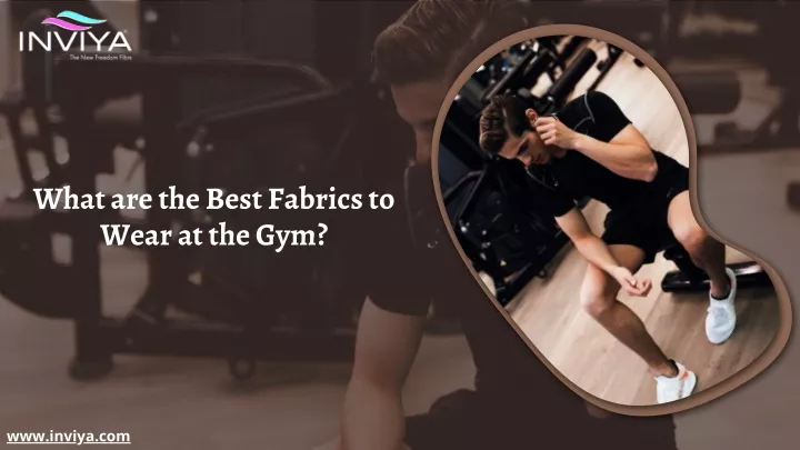 what are the best fabrics to wear at the gym