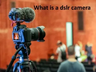 Read blog today we will talk about what is a dslr camera?
