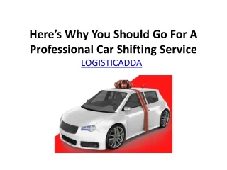 Here’s Why You Should Go For A Professional Car Shifting Servic