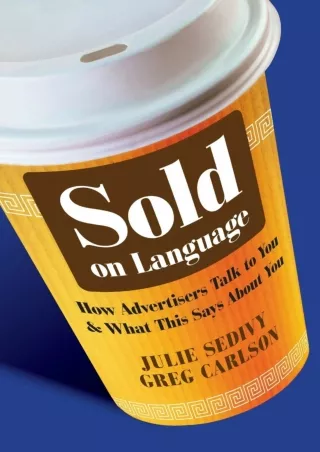 EBOOK Sold on Language How Advertisers Talk to You and What This Says About You