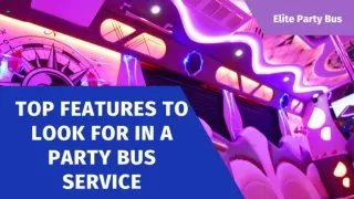Top Features to Look For In a Party Bus Service